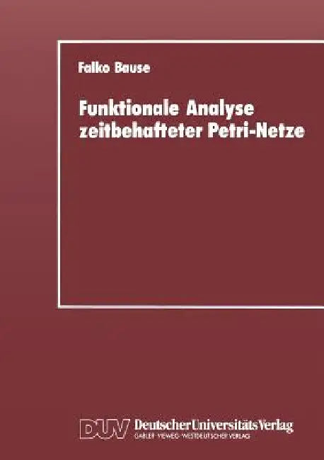 Buy Funktionale Analyse Zeitbehafteter Petri-Netze (English, Falko Bause) Online at Best Price - BookBajar