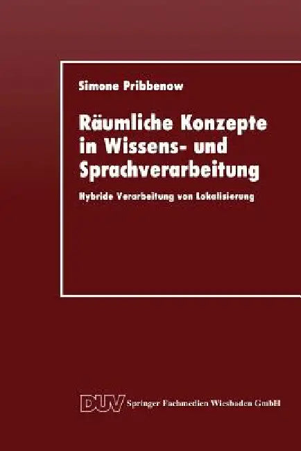 Buy Räumliche Konzepte in Wissens- Und Sprachverarbeitung (English, Simone Pribbenow) Online at Best Price - BookBajar