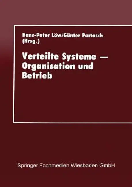 Buy Verteilte Systeme -- Organisation Und Betrieb (English, Hans-Peter Löw | Kenneth A. Loparo) Online at Best Price - BookBajar