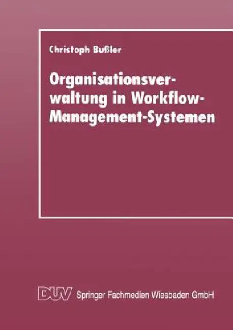 Buy Organisationsverwaltung in Workflow-Management-Systemen (English, Christoph Bußler) Online at Best Price - BookBajar