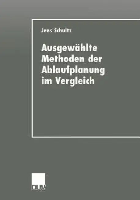 Buy Ausgewählte Methoden Der Ablaufplanung Im Vergleich (English, Jens Schultz) Online at Best Price - BookBajar