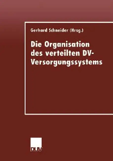 Buy Die Organisation Des Verteilten DV-Versorgungssystems (English, Gerhard Schneider) Online at Best Price - BookBajar