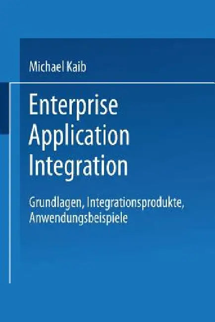 Buy Enterprise Application Integration (English, Michael Kaib) Online at Best Price - BookBajar