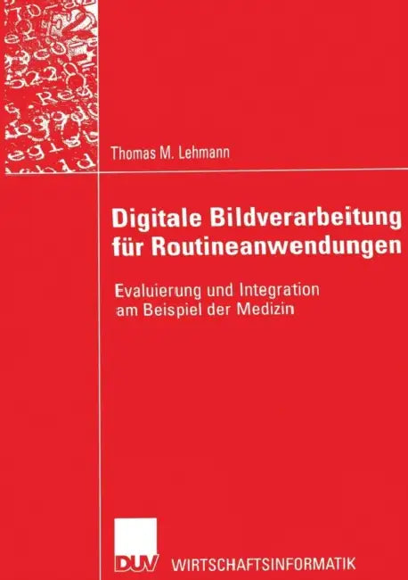 Buy Digitale Bildverarbeitung Für Routineanwendungen (English, Thomas M. Lehmann | Prof Dr Dr Klaus Spitzer) Online at Best Price - BookBajar
