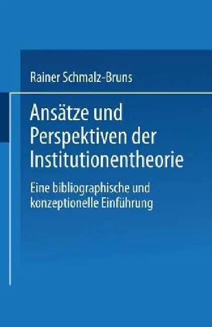 Buy Ansätze Und Perspektiven Der Institutionentheorie (English, Rainer Schmalz-Bruns) Online at Best Price - BookBajar