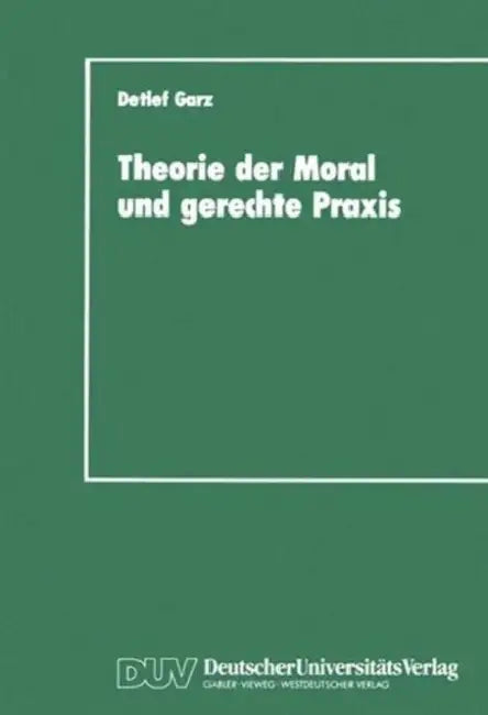 Buy Theorie Der Moral Und Gerechte PRAXIS (English, Detlef Garz) Online at Best Price - BookBajar