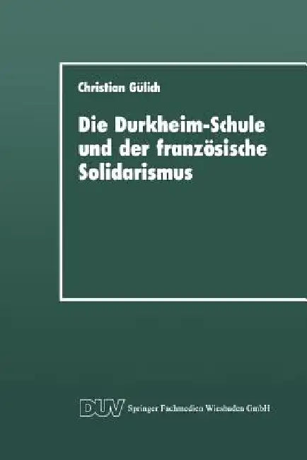 Buy Die Durkheim-Schule Und Der Französische Solidarismus (English, Christian Gülich) Online at Best Price - BookBajar