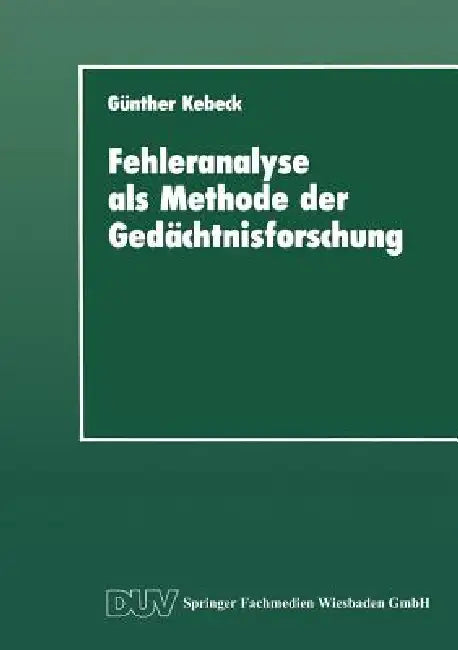Buy Fehleranalyse ALS Methode Der Gedächtnisforschung (English, Günther Kebeck) Online at Best Price - BookBajar