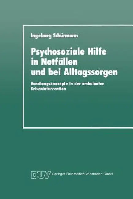 Buy Psychosoziale Hilfe in Notfällen Und Bei Alltagssorgen (English, Ingeborg Schürmann) Online at Best Price - BookBajar