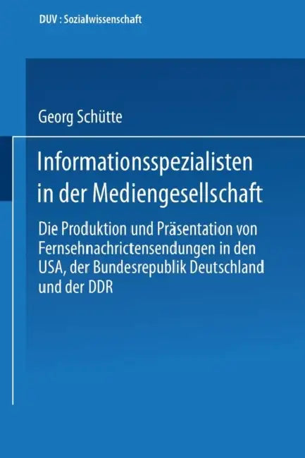 Buy Informationsspezialisten in Der Mediengesellschaft (English, Georg Schütte) Online at Best Price - BookBajar