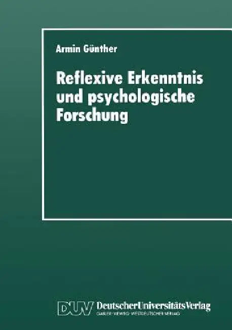 Buy Reflexive Erkenntnis Und Psychologische Forschung (English, Armin Günther) Online at Best Price - BookBajar