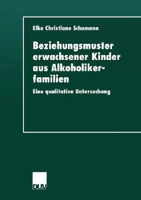 Buy Beziehungsmuster Erwachsener Kinder Aus Alkoholikerfamilien (English, Eike Christiane Schumann) Online at Best Price - BookBajar