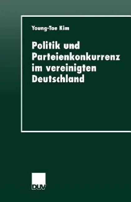 Buy Politik Und Parteienkonkurrenz Im Vereinigten Deutschland (English, Young-Tae Kim) Online at Best Price - BookBajar