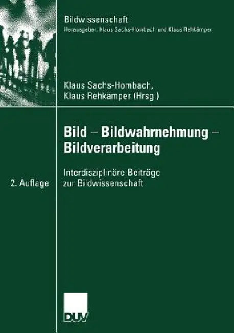 Buy Bild -- Bildwahrnehmung -- Bildverarbeitung (English, Klaus Sachs-Hombach | Klaus Rehkämper) Online at Best Price - BookBajar