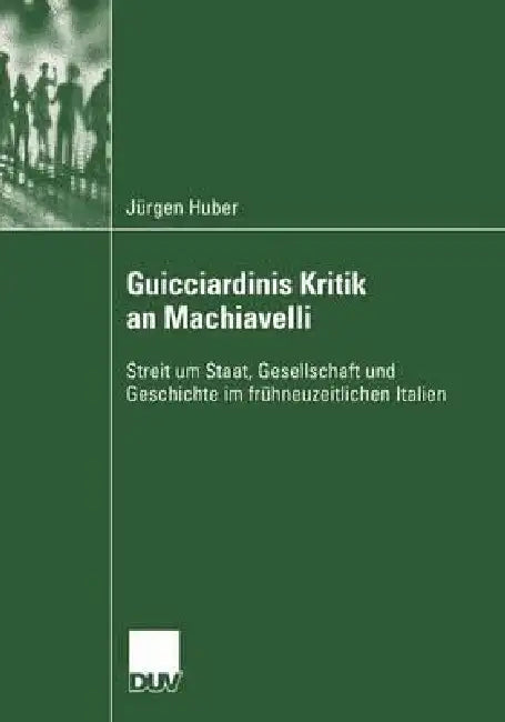 Buy Guicciardinis Kritik an Machiavelli (English, Jürgen Huber) Online at Best Price - BookBajar