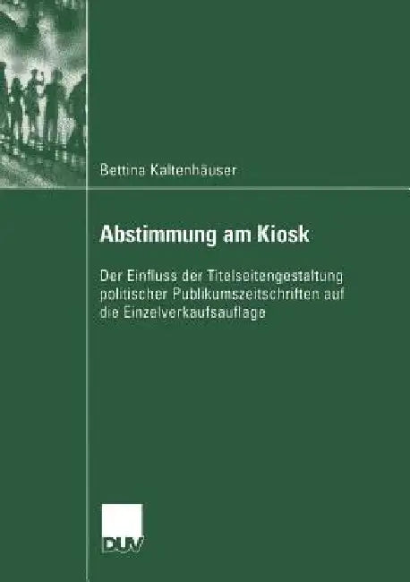 Buy Abstimmung Am Kiosk (English, Bettina Kaltenhäuser) Online at Best Price - BookBajar