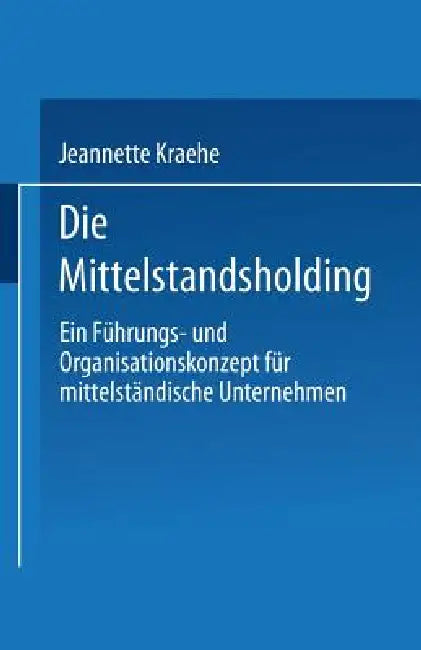 Buy Die Mittelstandsholding in Deutschland (English, Jeannette Kraehe) Online at Best Price - BookBajar
