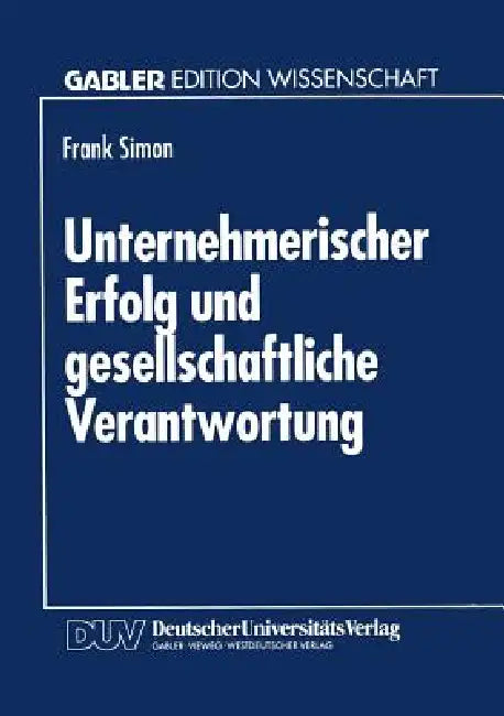 Buy Unternehmerischer Erfolg Und Gesellschaftliche Verantwortung (English, Frank Simon) Online at Best Price - BookBajar