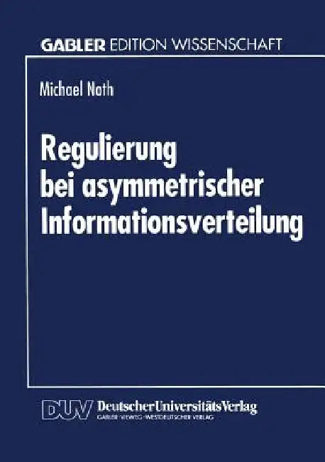 Buy Regulierung Bei Asymmetrischer Informationsverteilung (English, Michael Noth) Online at Best Price - BookBajar