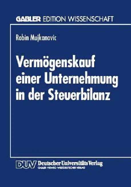 Buy Vermögenskauf Einer Unternehmung in Der Steuerbilanz (English, Robin Mujkanovic) Online at Best Price - BookBajar