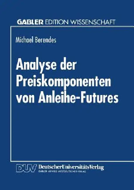 Buy Analyse Der Preiskomponenten Von Anleihe-Futures (English, Michael Berendes) Online at Best Price - BookBajar