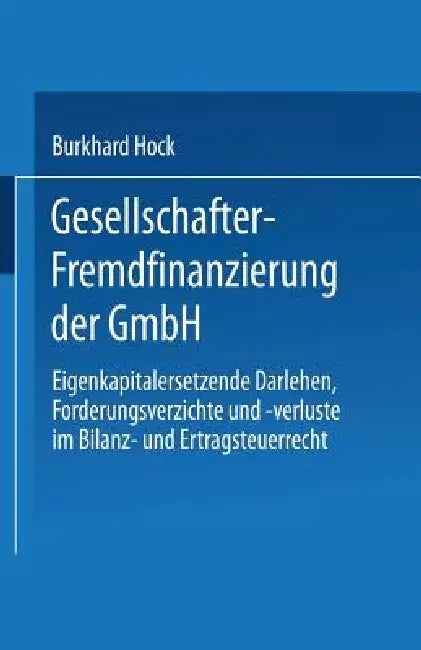 Buy Gesellschafter-Fremdfinanzierung Der Gmbh (English, Burkhard Hock) Online at Best Price - BookBajar