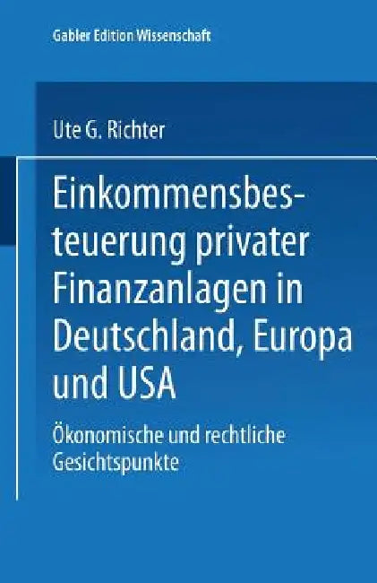 Buy Einkommensbesteuerung Privater Finanzanlagen in Deutschland, Europa Und USA (English, Ute G. Richter) Online at Best Price - BookBajar