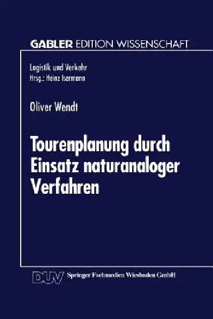 Buy Tourenplanung Durch Einsatz Naturanaloger Verfahren (English, Oliver Wendt) Online at Best Price - BookBajar