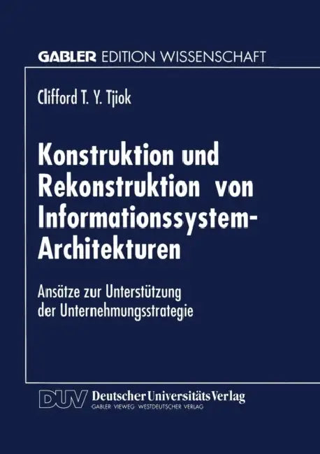 Buy Konstruktion Und Rekonstruktion Von Informationssystem-Architekturen (English, Clifford T. y. Tjiok) Online at Best Price - BookBajar