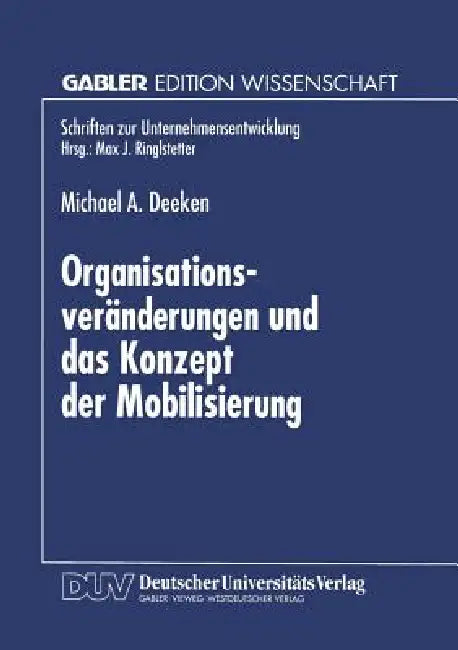 Buy Organisationsveränderungen Und Das Konzept Der Mobilisierung (English, Michael A. Deeken) Online at Best Price - BookBajar