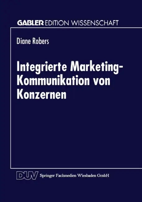 Buy Integrierte Marketing-Kommunikation Von Konzernen (English, Diane Robers) Online at Best Price - BookBajar