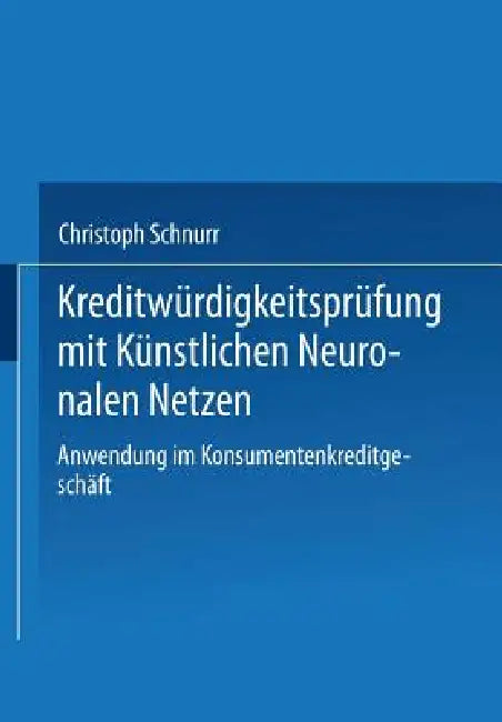 Buy Kreditwürdigkeitsprüfung Mit Künstlichen Neuronalen Netzen (English, Christoph Schnurr) Online at Best Price - BookBajar