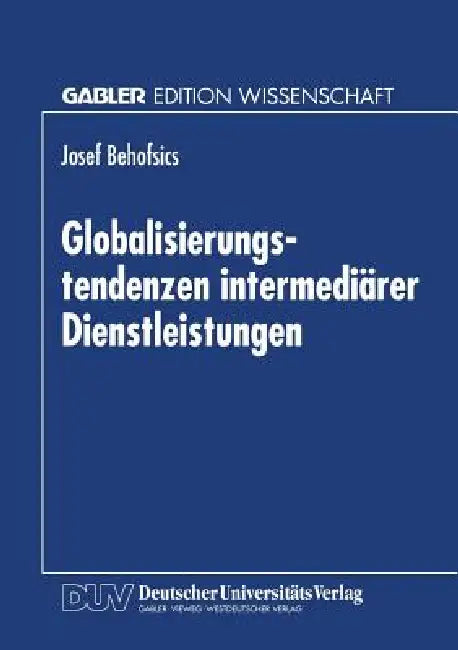 Buy Globalisierungstendenzen Intermediärer Dienstleistungen (English, Josef Behofsics) Online at Best Price - BookBajar