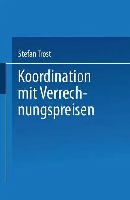 Buy Koordination Mit Verrechnungspreisen (English, Stefan Trost) Online at Best Price - BookBajar