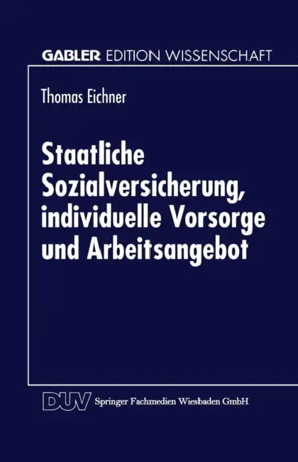 Buy Staatliche Sozialversicherung, Individuelle Vorsorge Und Arbeitsangebot (English, Thomas Eichner) Online at Best Price - BookBajar