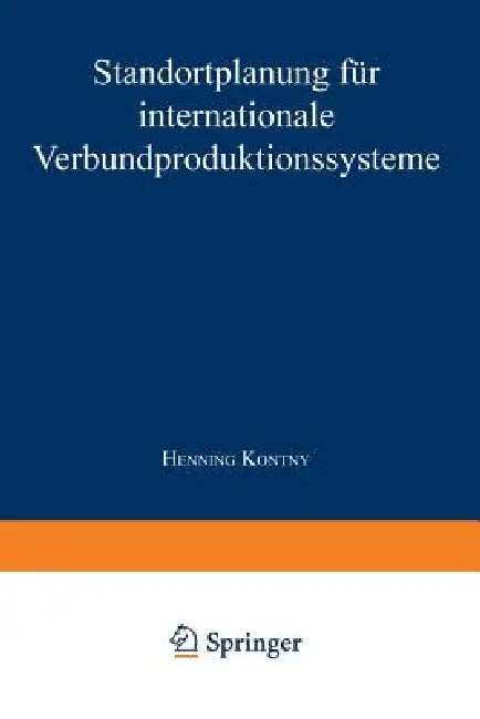 Buy Standortplanung Für Internationale Verbundproduktionssysteme (English, Henning Kontny) Online at Best Price - BookBajar