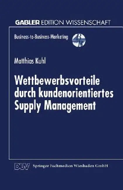Buy Wettbewerbsvorteile Durch Kundenorientiertes Supply Management (English, Matthias Kuhl) Online at Best Price - BookBajar