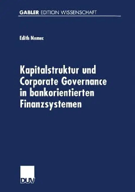 Buy Kapitalstruktur Und Corporate Governance in Bankorientierten Finanzsystemen (English, Edith Nemec) Online at Best Price - BookBajar