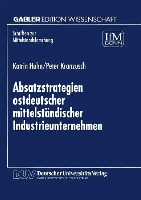 Buy Absatzstrategien Ostdeutscher Mittelständischer Industrieunternehmen (English, Katrin Huhn | Peter Kranzusch) Online at Best Price - BookBajar