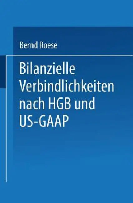 Buy Bilanzielle Verbindlichkeiten Nach Hgb Und Us-GAAP (English, Bernd Roese) Online at Best Price - BookBajar