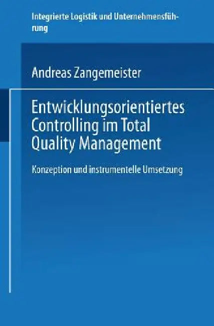 Buy Entwicklungsorientiertes Controlling Im Total Quality Management (English, Andreas Zangemeister) Online at Best Price - BookBajar