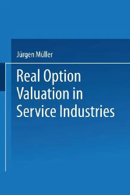 Buy Real Option Valuation in Service Industries (English, Jürgen Müller) Online at Best Price - BookBajar