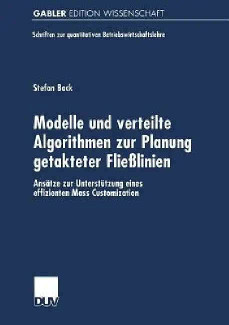 Buy Modelle Und Verteilte Algorithmen Zur Planung Getakteter Fließlinien (English, Stefan Bock) Online at Best Price - BookBajar