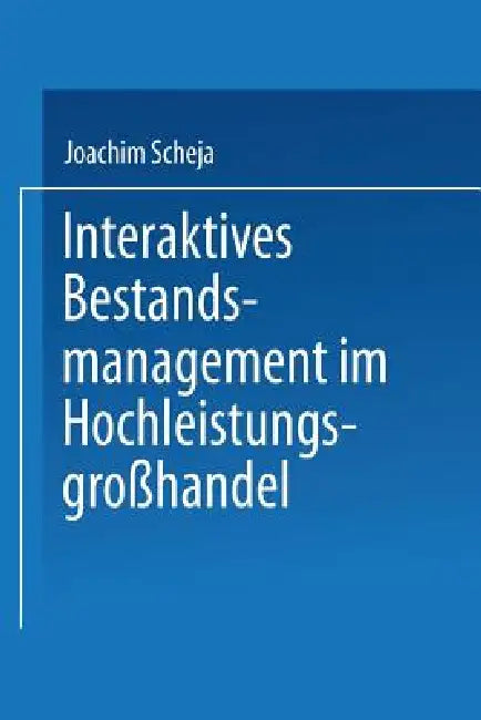 Buy Interaktives Bestandsmanagement Im Hochleistungsgroßhandel (English, Joachim Scheja) Online at Best Price - BookBajar