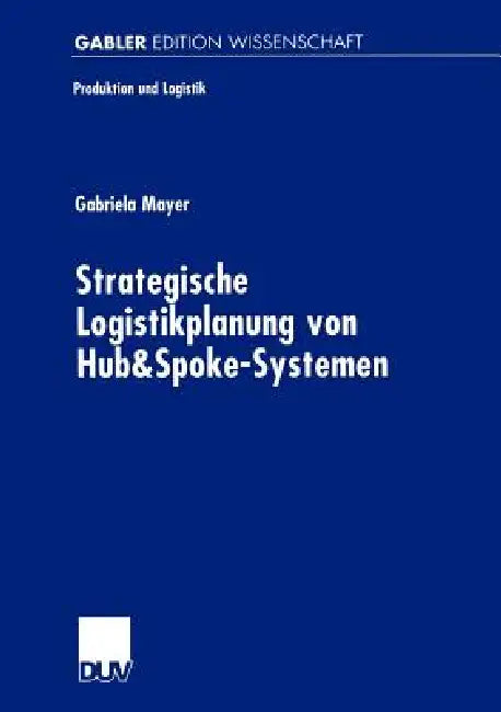 Buy Strategische Logistikplanung Von Hub&spoke-Systemen (English, Gabriela Mayer) Online at Best Price - BookBajar