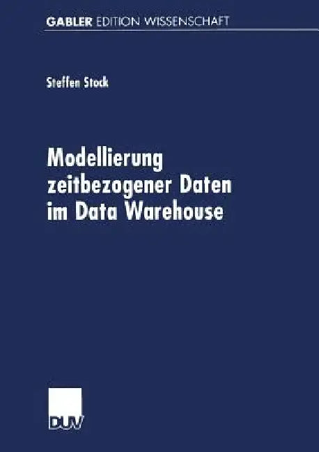 Buy Modellierung Zeitbezogener Daten Im Data Warehouse (English, Steffen Stock) Online at Best Price - BookBajar