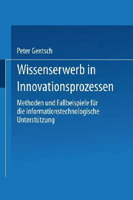 Buy Wissenserwerb in Innovationsprozessen (English, Peter Gentsch) Online at Best Price - BookBajar
