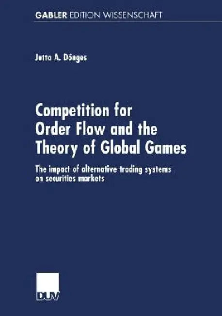 Buy Competition for Order Flow and the Theory of Global Games (English, Jutta Dönges) Online at Best Price - BookBajar
