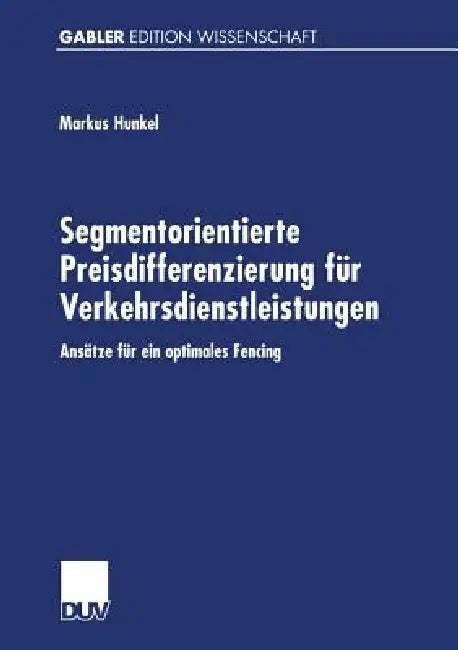 Buy Segmentorientierte Preisdifferenzierung Für Verkehrsdienstleistungen (English, Markus Hunkel) Online at Best Price - BookBajar