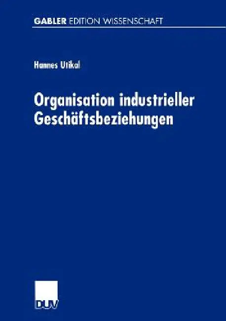 Buy Organisation Industrieller Geschäftsbeziehungen (English, Hannes Utikal) Online at Best Price - BookBajar